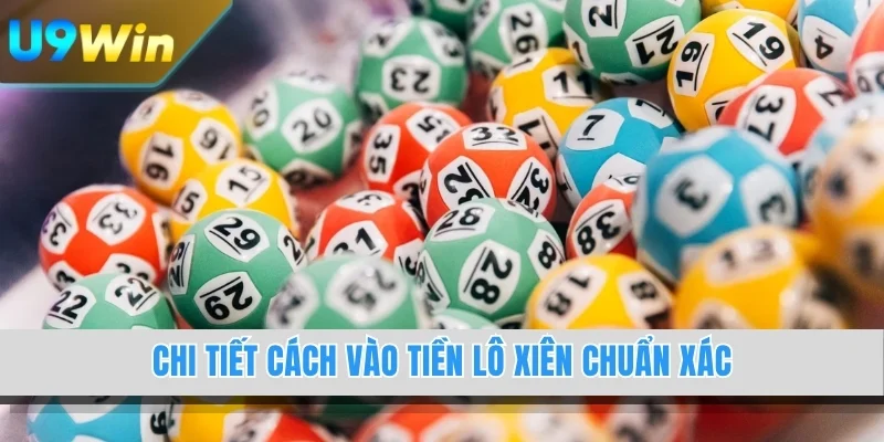 Chi tiết cách vào tiền lô xiên chuẩn xác