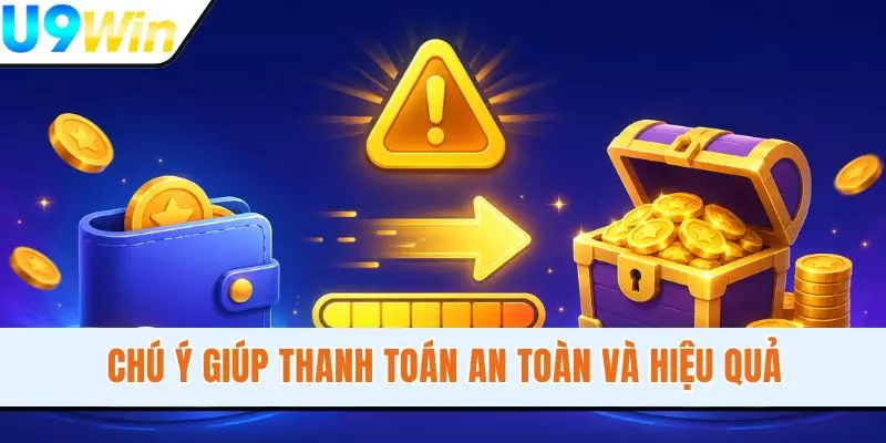 Chú ý giúp thanh toán an toàn và hiệu quả