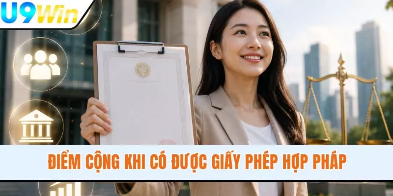 Điểm cộng khi có được giấy phép hợp pháp