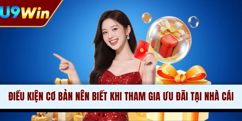 Điều kiện cơ bản nên biết khi tham gia ưu đãi tại nhà cái