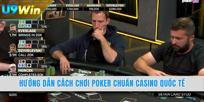Hướng dẫn luật chơi Poker chuẩn casino quốc tế