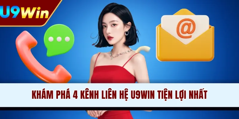 Khám phá 4 kênh liên hệ U9WIN tiện lợi nhất