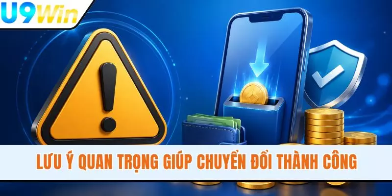 Lưu ý quan trọng giúp chuyển đổi thành công