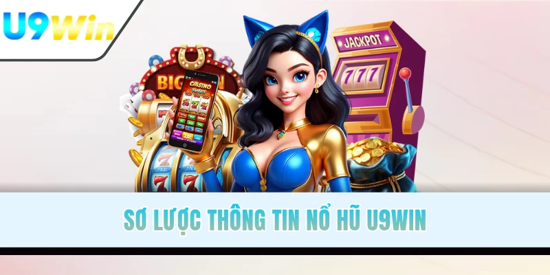 Sơ lược thông tin nổ hũ U9WIN