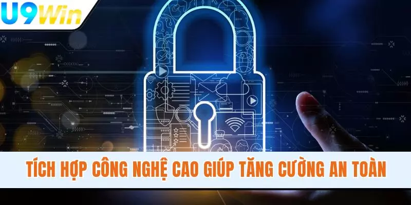 Tích hợp công nghệ cao giúp tăng cường an toàn