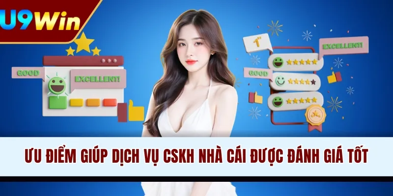 Ưu điểm giúp dịch vụ CSKH nhà cái được đánh giá tốt